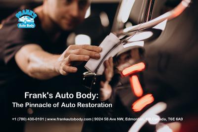 Frank's Auto Body: The Pinnacle of Auto Restoration